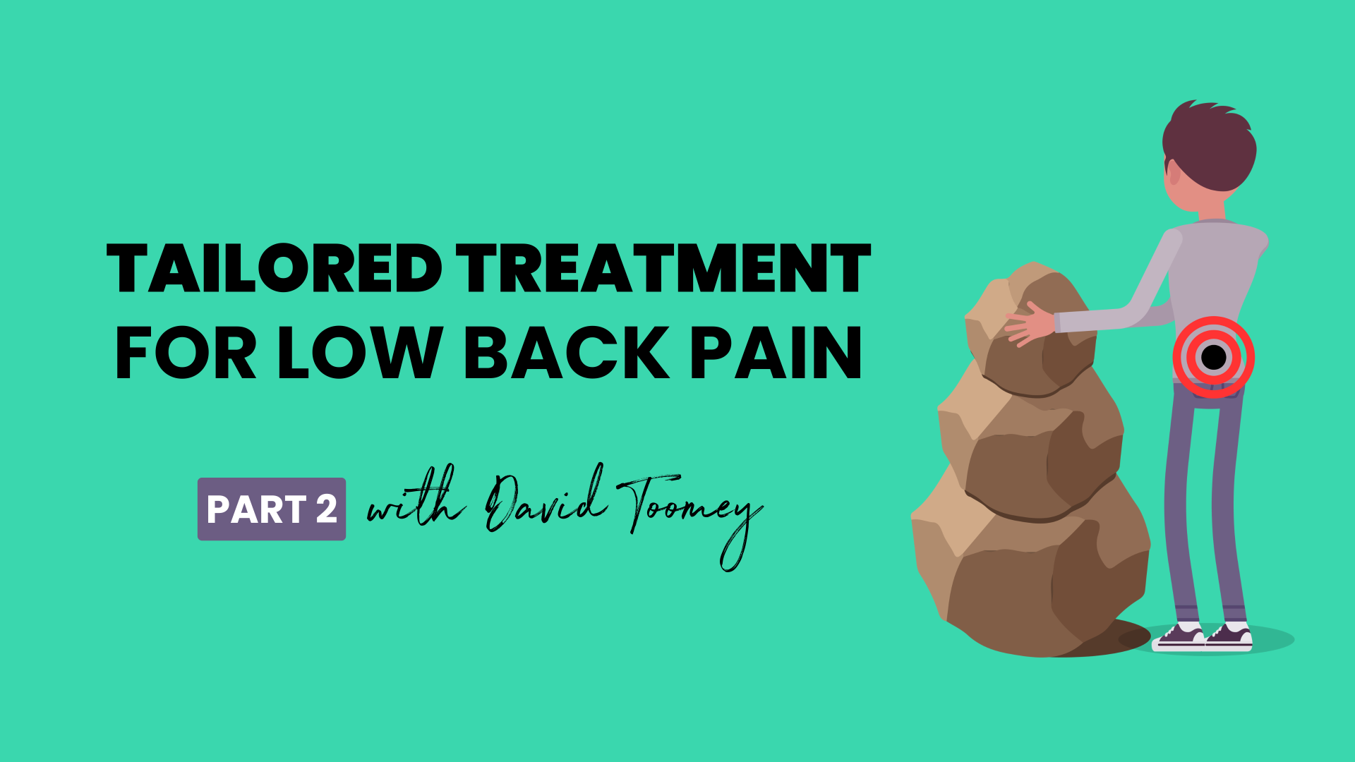 17. Big rocks first: Tailored treatment for low back pain part 2 with David Toomey